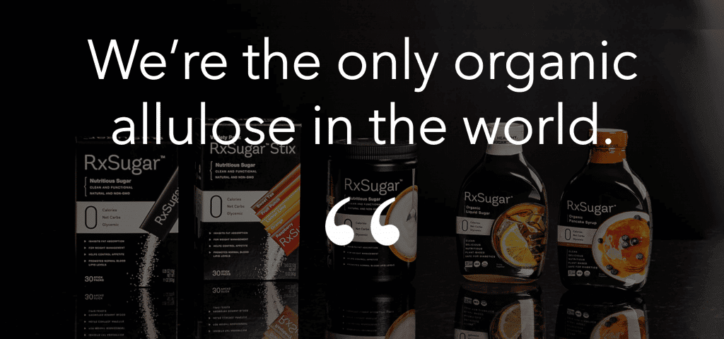 RxSugar is the only organic allulose in the world